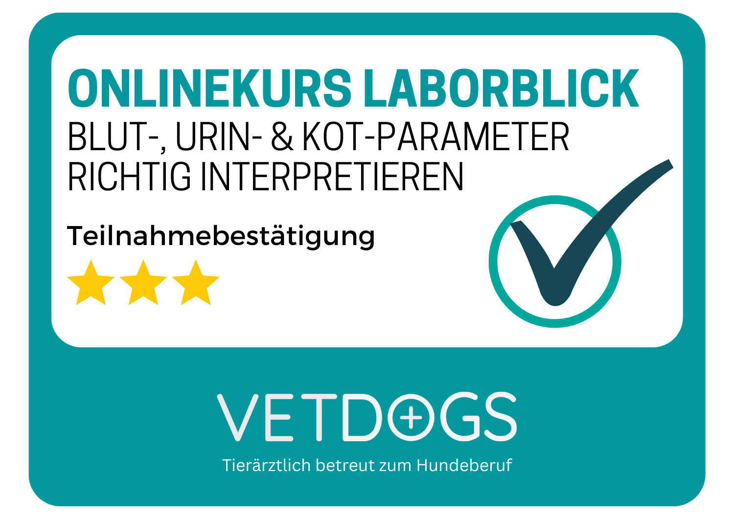 Teilnahmebestätigung VETDOGS Onlinekurs Laborblick: Blut-, Urin- und Kot-Parameter richtig interpretieren